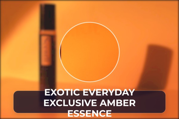exotic everyday exclusive amber essence