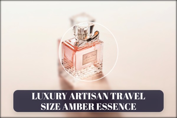 luxury artisan travel size amber essence